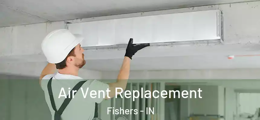  Air Vent Replacement Fishers - IN
