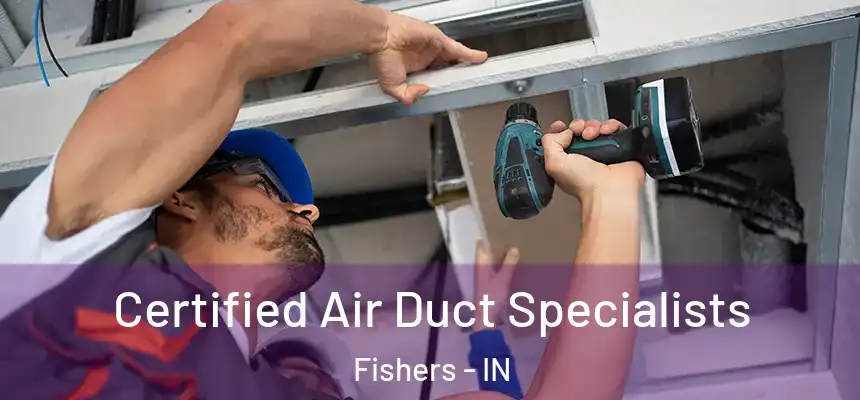  Certified Air Duct Specialists Fishers - IN