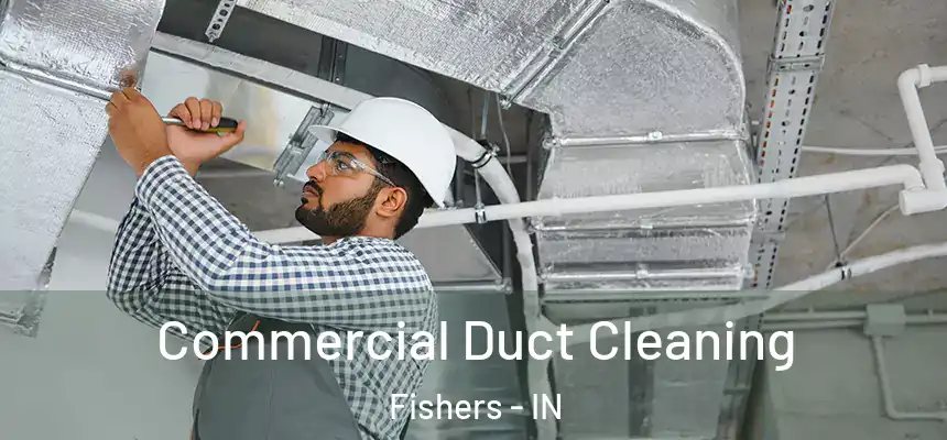 Commercial Duct Cleaning Fishers - IN