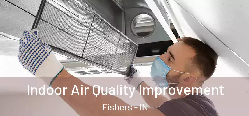  Indoor Air Quality Improvement Fishers - IN