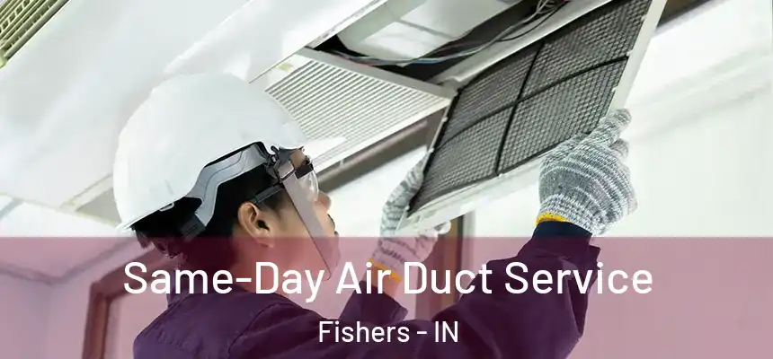  Same-Day Air Duct Service Fishers - IN